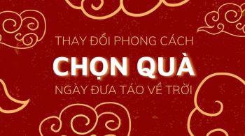 THAY ĐỔI PHONG CÁCH CHỌN QUÀ NGÀY ĐƯA TÁO VỀ TRỜI 