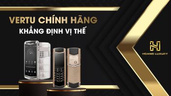 HOÀNG LUXURY - chuyên điện thoại Vertu chính hãng