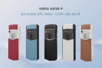 TOP 5+ MẪU ĐIỆN THOẠI VERTU ASTER P ĐƯỢC NHIỀU QUÝ CÔ YÊU THÍCH NHẤT